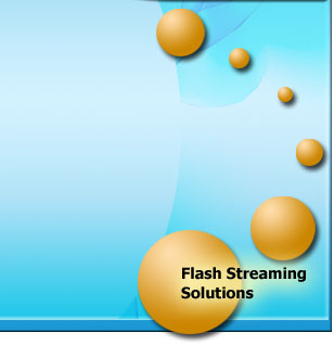 Flash Streaming Solutions